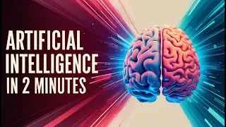 Artificial Intelligence (AI) in 2 Minutes