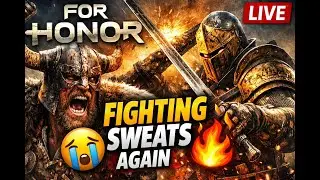 For Honor LIVE — Fighting Sweats Again 😭🔥