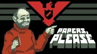 Let's Play Papers, Please - part 1 - Glory to Arstotzka