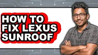 How To Fix Lexus Sunroof - Step By Step