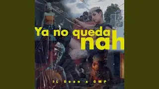 Ya No Queda Nah (feat. Gmp)