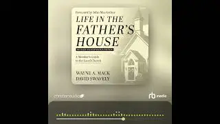 Audiobook Sample: Life in the Father's House (Revised and Expanded Edition)