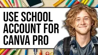 How to Use School Account for Canva Pro 2025 - Easy Guide