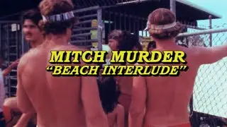 MITCH MURDER  |  Beach Interlude Redux 🏐🏄&zwj;♂