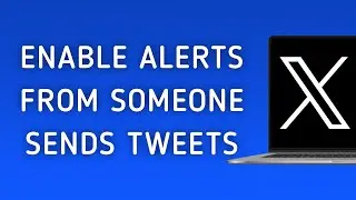 How To Enable Notifications From Someone Sends Tweets On X (Twitter) On PC