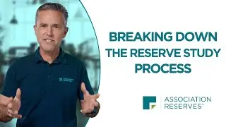 Breaking Down the Reserve Study Process | Association Reserves