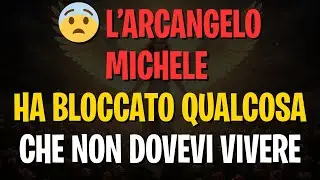 Messaggio degli angeli: 😨 L&rsquo;ARCANGELO MICHELE HA BLOCCATO QUALCOSA CHE NON DOVEVI VIVERE