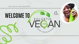 Welcome to The Eclektik Vegan Adventure!