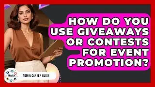 How Do You Use Giveaways Or Contests For Event Promotion? - Admin Career Guide
