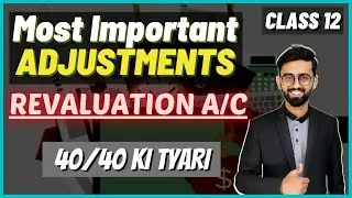 Most Important Adjustments of Revaluation A/c || Class 12 Accounts || Revision Series || Must Do✔