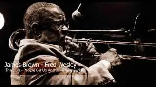James Brown - Fred Wesley - People Get Up & Drive Your Funky Soul