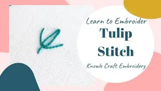 How to Stitch Tulip Stitch with Knowle Craft Embroidery