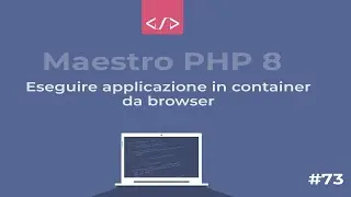 Maestro PHP 8 - Eseguire applicazione nel container da browser #73
