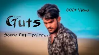 Guts||Telugu Short film||Sridhar#LK||Lucky's Guts||Lakshmi Krishna ET|| Guts Sound Cut Trailer.