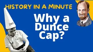 The Dunce Cap: History In a Minute