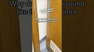 Why does this door sound like the Netflix intro 😂