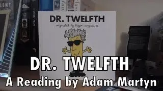 Dr. Twelfth - A Reading by Adam Martyn