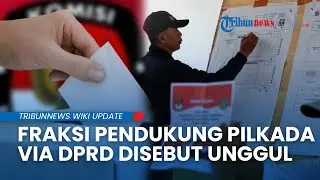 Arah Pilkada Berubah: Peta Politik DPR Tunjukkan Fraksi Pendukung DPRD Kian Dominan