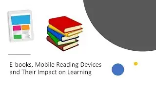 E-books, Mobile Reading Devices and Their Impact on Learning