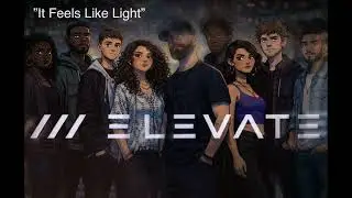 ELEVATE - &ldquo;It Feels Like Light&rdquo;