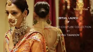 Virtual Launch of Reynu Taandon's Kamangari Collection | WedWise TV