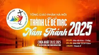 [TRỰC TIẾP] THÁNH LỄ BẾ MẠC NĂM THÁNH 2025 | TGP HÀ NỘI
