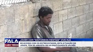 Jovem com &ldquo;dist&uacute;rbios mentais&rdquo; vive na rua e gera preocupa&ccedil;&atilde;o | Fala CV