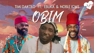 Timi Dakolo - Obim (Lyrics) ft. Ebuka & Noble Igwe | Songish