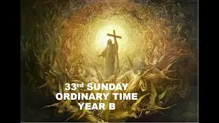Reflection: 17.11.2024. 33rd SUNDAY ORINARY TIME YEAR B. St John Bosco Robertsham Catholic Church