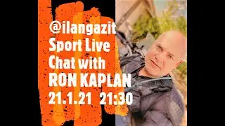 @ilangazit SPORT LIVE CHAT with RON KAPLAN