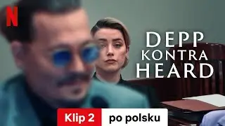 Depp kontra Heard (Sezon 1 Klip 2) | Zwiastun po polsku | Netflix