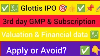 Glottis IPO,Glottis IPO GMP, Glottis IPO review, Glottis IPO should one apply, Glottis IPO analysis,