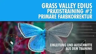 EDIUS Praxistraining #2 - Einleitung und Ausschnitte aus dem Praxistraining