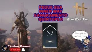 😄ESSA INNER WAY É INSANA! Como Pegar o Sangramento Quíntuplo – Where Winds Meet