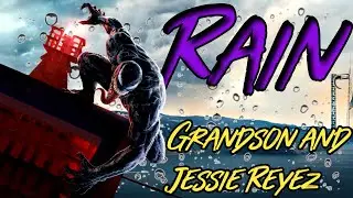 Venom || Rain (ft. grandson and Jessie Reyez)
