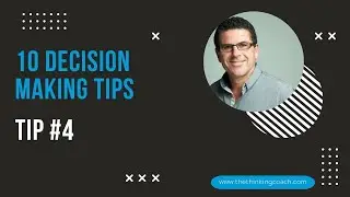 Tip #4 - Decision Making Consequences - 10 Decision Making Tips