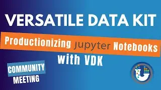 Productionizing Jupyter Notebooks with Versatile Data Kit