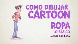 Como Dibujar Ropa Cartoon - Lo básico por Rick Ruiz-Dana