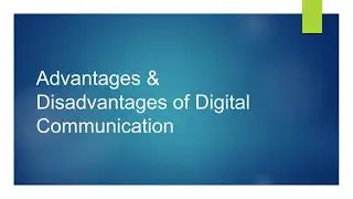 Advantages and disadvantages of digital communication