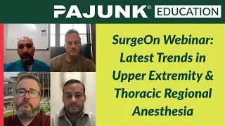 Latest Trends in Upper Extremity & Thoracic Regional Anesthesia [WEBINAR - SurgeOn & PAJUNK USA]