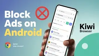 How to Block Ads on Android Using Kiwi Browser | A Google Chrome Alternative