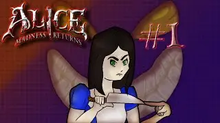 Alice Madness Returns - Episode 1: To Forget You Must First Remeber