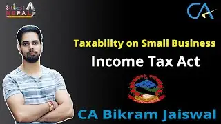 Taxability on Small Business I Presumptive Taxation I Shiksha Nepal I CA Nepal I CA Bikram Jaiswal