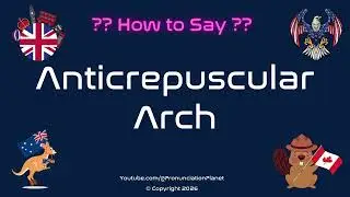 🌅🌈 How to Pronounce Anticrepuscular Arch? (CORRECTLY) | Pronunciation Planet