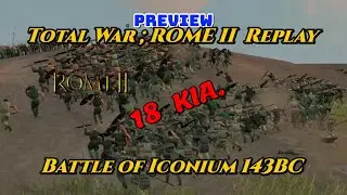 TotalWar;ROME II Preview Battle of Iconium,143BC 18KIA.Tactical Version #totalwarromeii #theartofwar