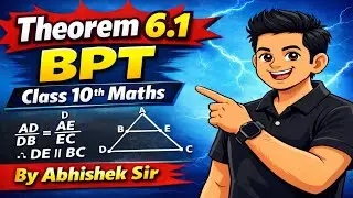Theorem 6.1 (BPT) Class 10 Maths | Easy & Fast Explanation by Abhishek Sir