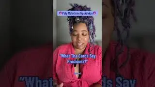 What Tha Cards Say Precious?! || Episode 1 || Poly Relationship Advice||
