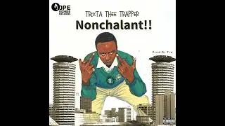 Nonchalant - Trixta Thee Trapper