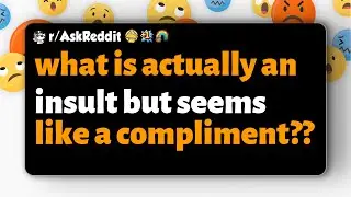 r/AskReddit | what is actually an insult but seems like a compliment??