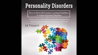 Personality Disorders: How to Deal with Trauma, Learning Disabilities, or Autism Spectrum Disorders